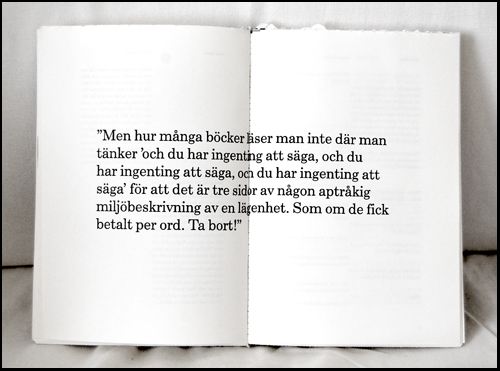uppslag ur frsta numret av ALT med texten: Men hur mnga bcker lser man inte dr man tnker och du har ingenting att sga, och du har ingenting att sga fr att det r tre sidor av ngon aptrkig miljbeskrivning av en lgenhet. Som om de fick betalt per ord. Ta bort!